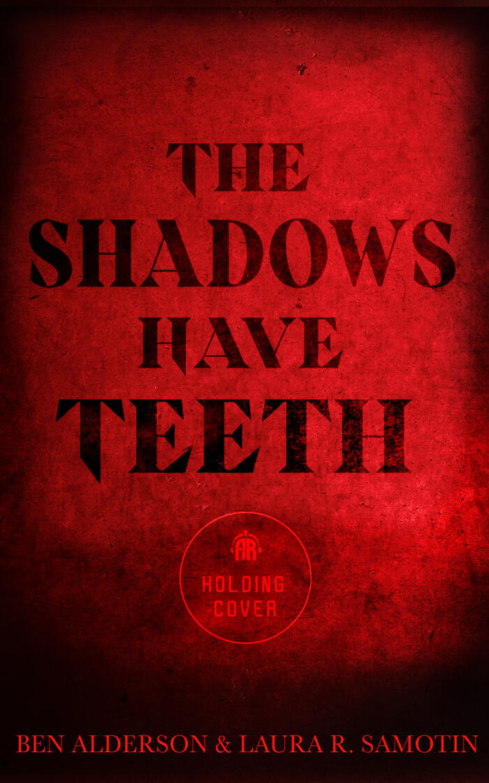 The Shadows Have Teeth