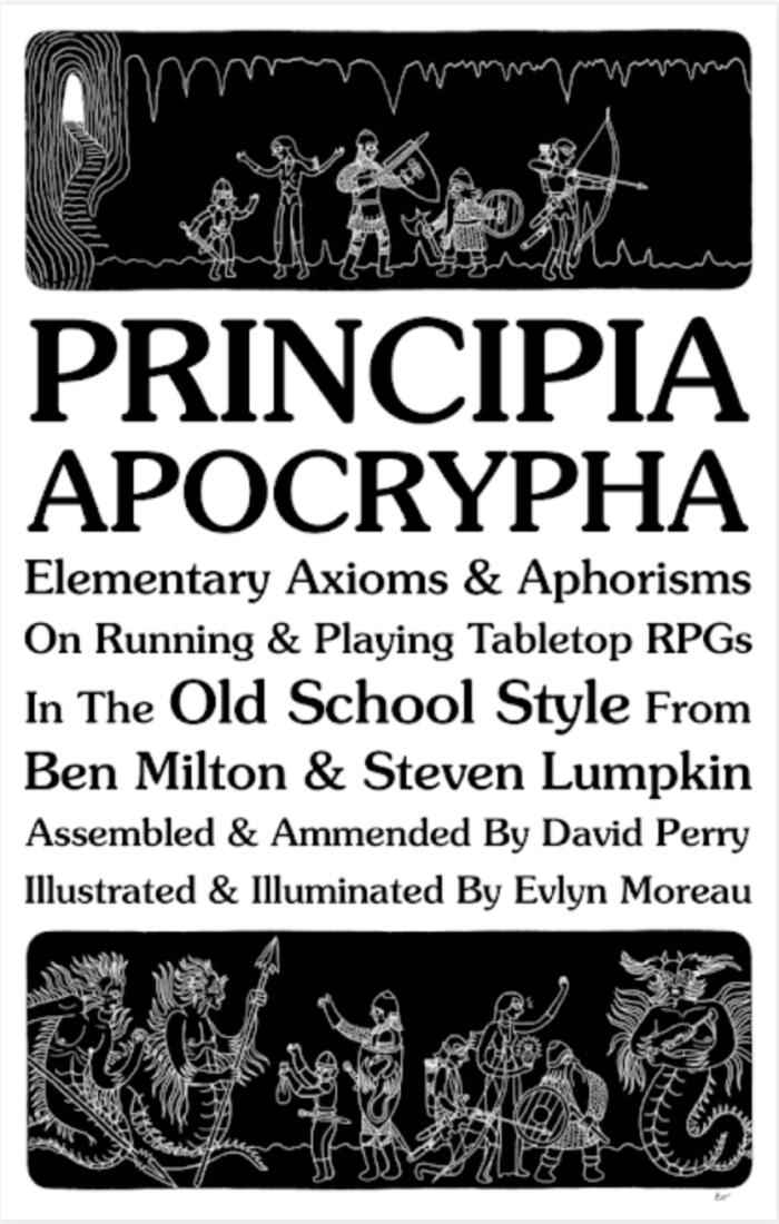 Principia Apocrypha: Elementary Axioms & Aphorisms On Running & Playing Tabletop RPGs In The Old School Style