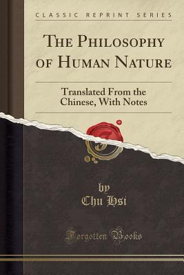 The Philosophy of Human Nature: Translated From the Chinese, With Notes