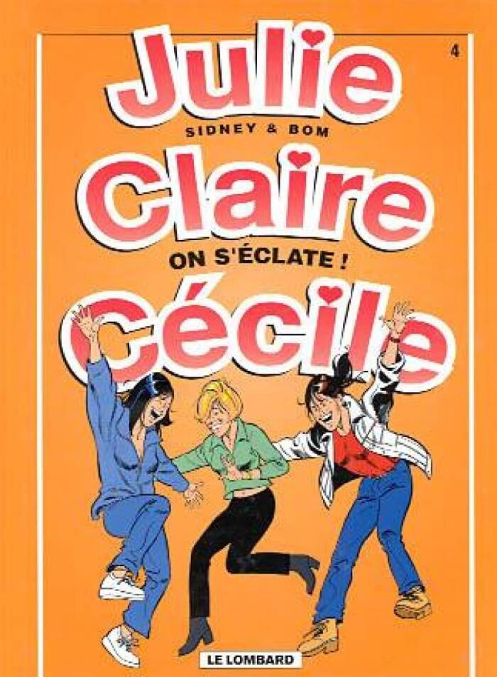 Julie, Claire, Cécile, Tome 4: On s'éclate