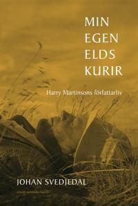 Min egen elds kurir * Harry Martinsons författarliv