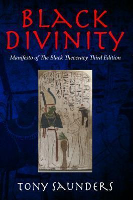 Black Divinity: Manifesto of the Black Theocracy Third Edition