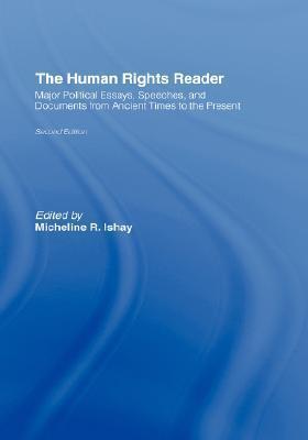 The Human Rights Reader: Major Political Essays, Speeches, and Documents from Ancient Times to the Present, Second Edition