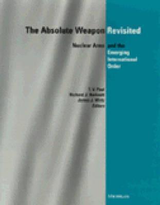 The Absolute Weapon Revisited: Nuclear Arms and the Emerging International Order