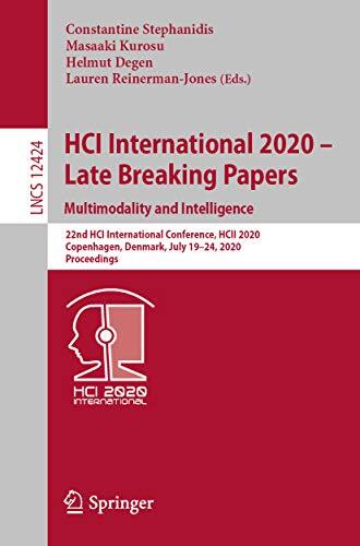 HCI International 2020 - Late Breaking Papers: Multimodality and Intelligence: 22nd HCI International Conference, HCII 2020, Copenhagen, Denmark, July ... Notes in Computer Science Book 12424)