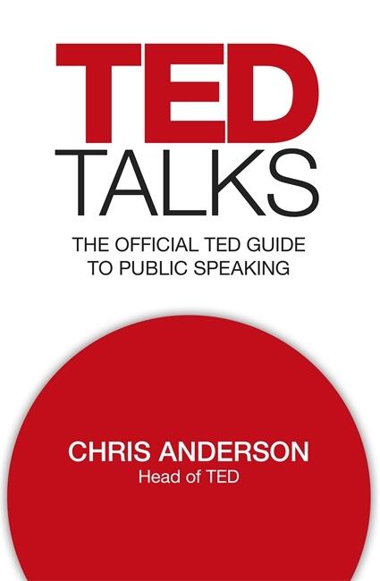 TED Talks: The official TED guide to public speaking