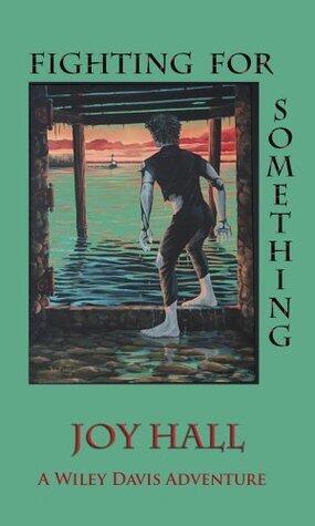 Fighting for Something: A Wiley Davis Adventure