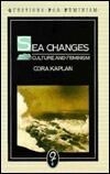 Sea Changes: Essays on Culture and Feminism