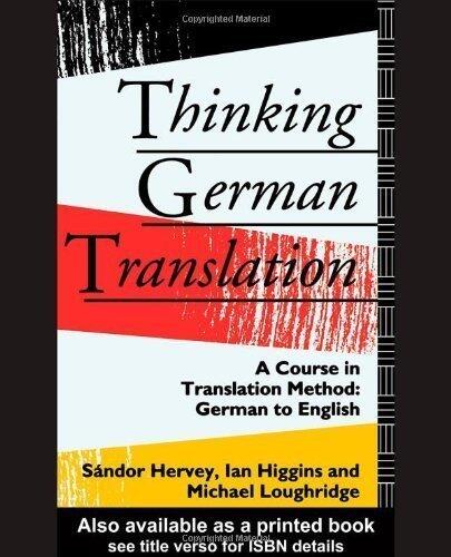 Thinking German Translation: A Course in Translation Method - German to English (Thinking Translation)