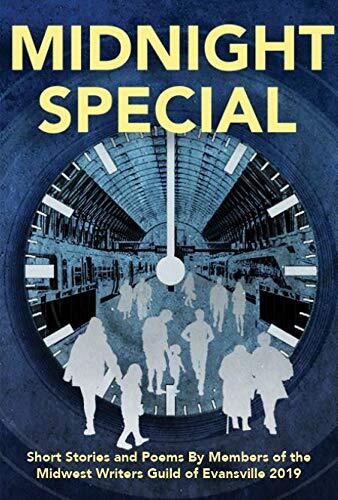 Midnight Special: 2019 Anthology of writings by members of the Midwest Writers Guild of Evansville, Indiana