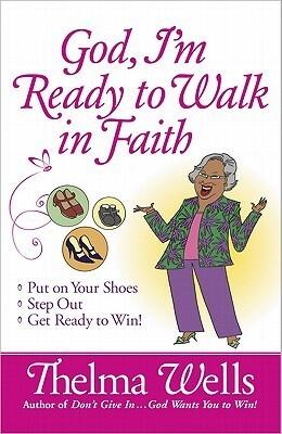 God, I'm Ready to Walk in Faith: Put on Your Shoes, Step Out, and Get Ready to Win!