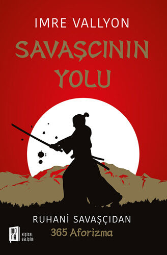Savaşçının Yolu -Ruhani Savaşçıdan 365 Aforizma