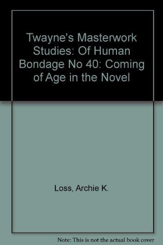 Of Human Bondage: Coming of Age in the Novel