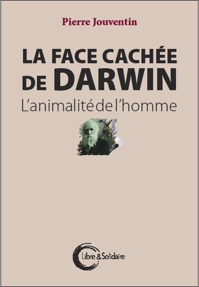La face cachée de Darwin - L'animalité de l'homme