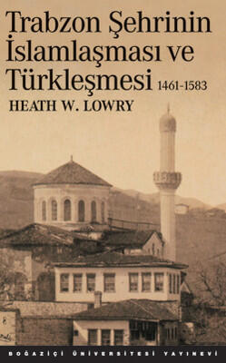 Trabzon Şehrinin İslamlaşma ve Türkleşmesi 1461-1583
