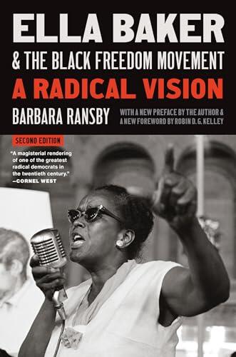 Ella Baker and the Black Freedom Movement, Second Edition: A Radical Democratic Vision