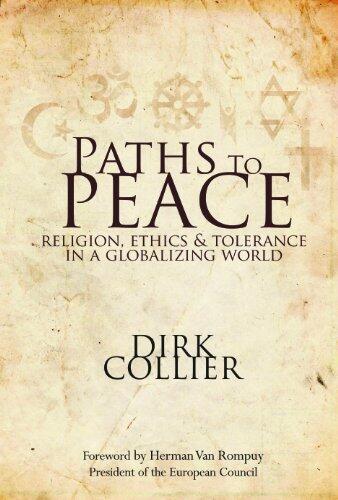 Paths to Peace - Religion, ethics and tolerance in a globalizing world [Paperback] [Jan 01, 2013] Dirk Collier