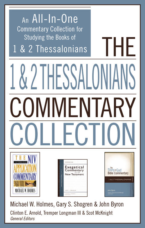 The 1 and 2 Thessalonians Commentary Collection: An All-in-One Commentary Collection for Studying the Books of 1 and 2 Thessalonians