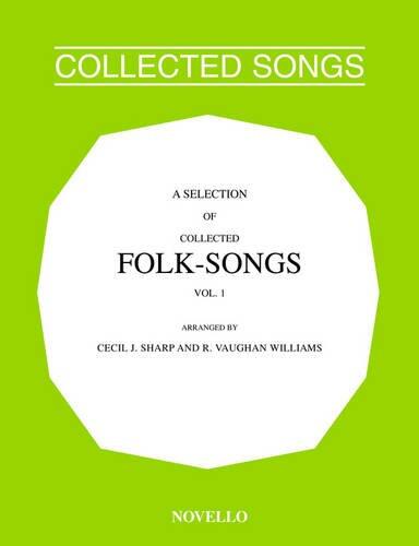 A Selection Of Collected Folk-Songs Volume 1