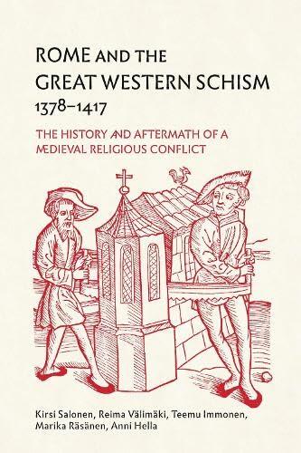 Rome and the Great Western Schism, 1378-1417: The History and Aftermath of a Medieval Religious Conflict