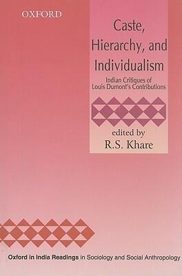 Caste, Hierarchy, and Individualism: India Critiques of Louis Dumont's Contributions