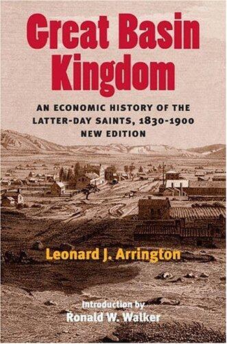 Great Basin Kingdom: An Economic History of the Latter-Day Saints, 1830-1900