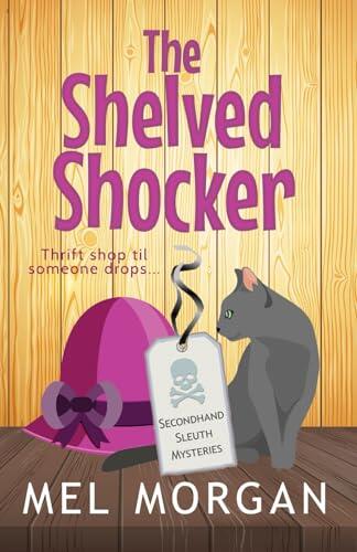 The Shelved Shocker: A Thrift Shop Cozy Mystery