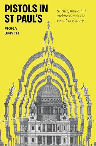 Pistols in St Paul's: Science, music, and architecture in the twentieth century