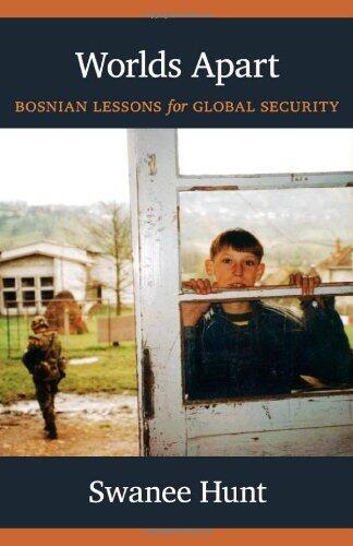 Worlds Apart: Bosnian Lessons for Global Security
