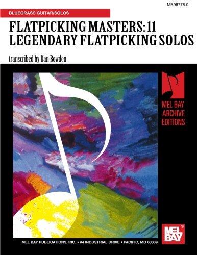 Flatpicking Masters: 11 Legendary Flatpicking Solos
