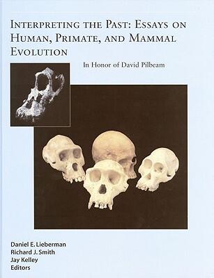 Interpreting The Past: Essays On Human, Primate, And Mammal Evolution In Honor Of David Pilbeam