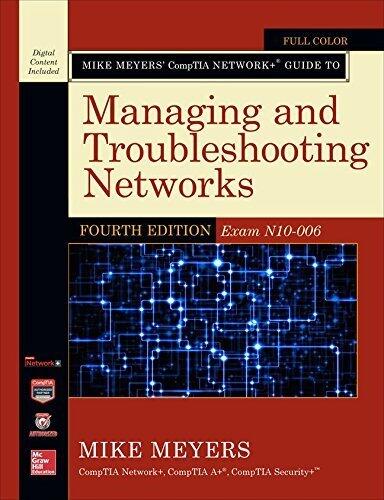 Mike Meyers CompTIA Network+ Guide to Managing and Troubleshooting Networks, Fourth Edition (Exam N10-006)