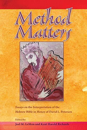 Method Matters: Essays on the Interpretation of the Hebrew Bible in Honor of David L. Petersen