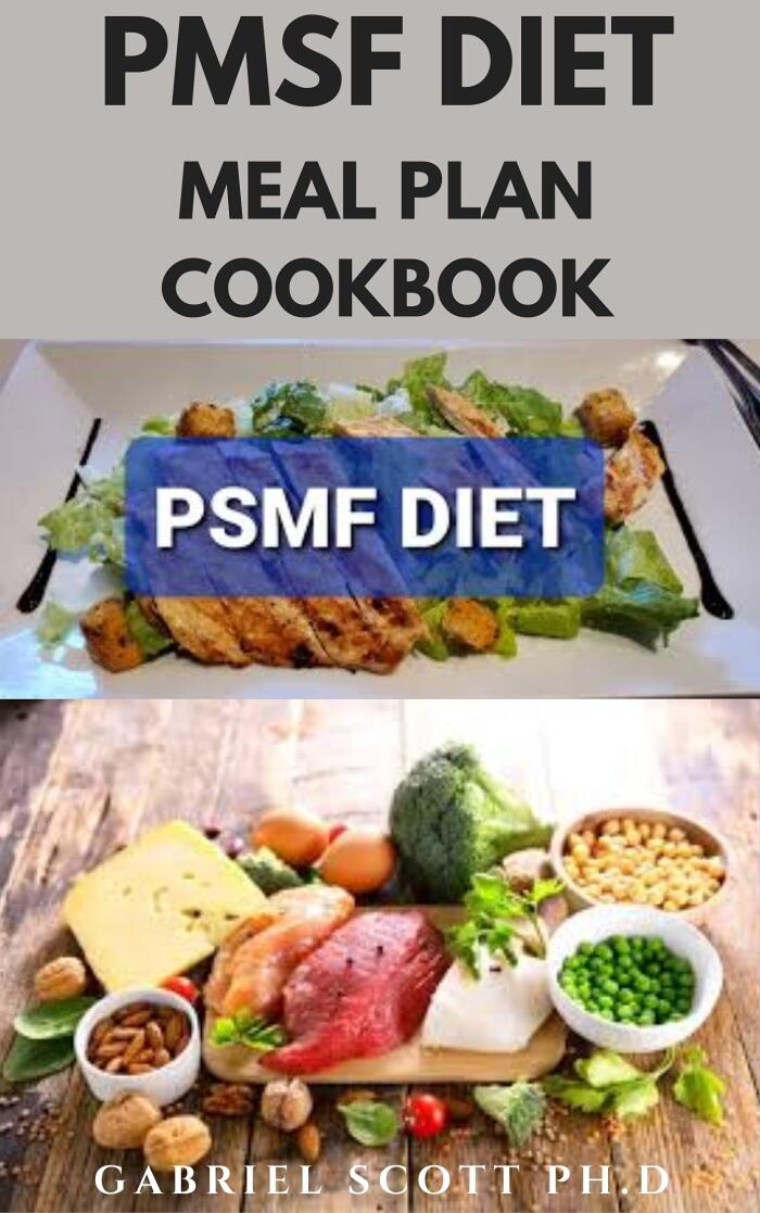 PSMF DIET MEAL PLAN COOKBOOK: Easy And deliciously protein-sparing modified fast recipes For Beginners