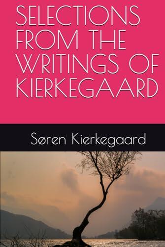 SELECTIONS FROM THE WRITINGS OF KIERKEGAARD