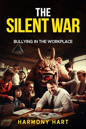 The Silent War: Bullying In The Workplace