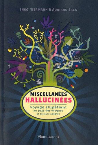 Miscellanées Hallucinées: Voyage Stupéfiant au Pays des Drogues et de leurs Adeptes