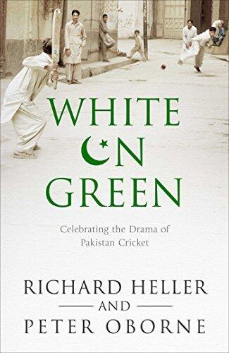 White on Green: Celebrating the Drama of Pakistan Cricket