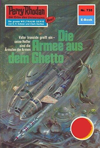 Perry Rhodan 735: Die Armee aus dem Ghetto: Perry Rhodan-Zyklus "Aphilie" (Perry Rhodan-Erstauflage)