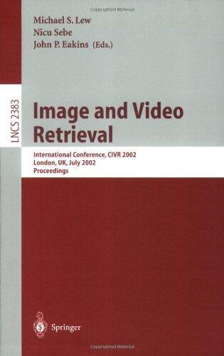 Image and Video Retrieval: International Conference, CIVR 2002, London, UK, July 18-19, 2002. Proceedings (Lecture Notes in Computer Science