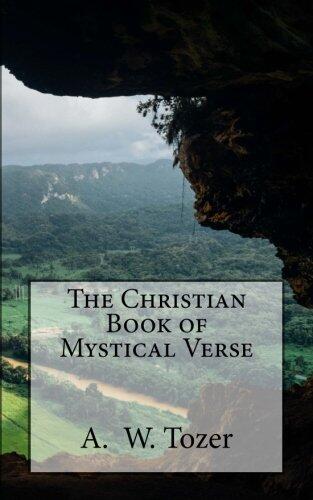 The Christian Book of Mystical Verse: Selected and with an Introduction and Notes