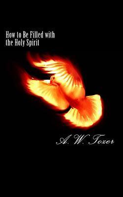 How to Be Filled with the Holy Spirit