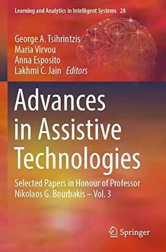 Advances in Assistive Technologies: Selected Papers in Honour of Professor Nikolaos G. Bourbakis (Vol. 3)