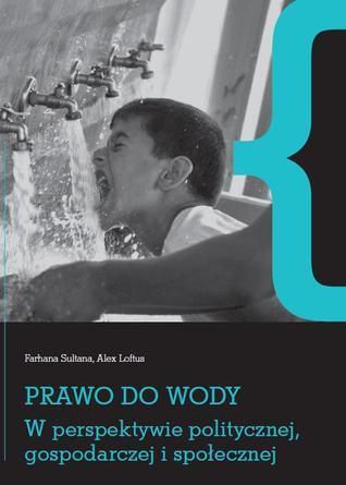 Prawo do wody. W perspektywie politycznej, gospodarczej i społecznej