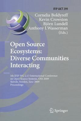 Open Source Ecosystems: Diverse Communities Interacting (5th IFIP WG 2.13 International Conference on Open Source Systems, OSS 2009)
