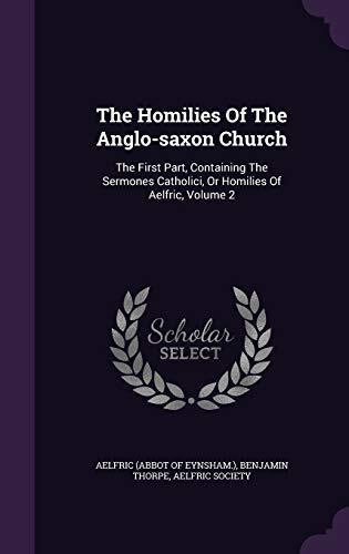 The Homilies Of The Anglo-saxon Church: The First Part, Containing The Sermones Catholici, Or Homilies Of Aelfric, Volume 2