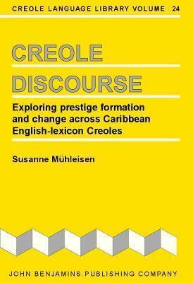 Creole Discourse: Exploring prestige formation and change across Caribbean English-lexicon Creoles