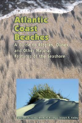 Atlantic Coast Beaches: A Guide to Ripples, Dunes and Other Natural Features of the Seashore