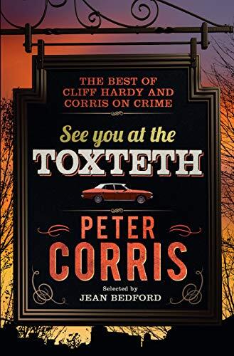 See You at the Toxteth: The best of Cliff Hardy, and Corris on Crime