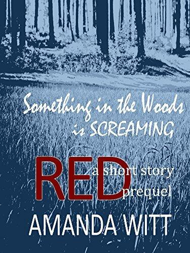 Something in the Woods is Screaming: a short story prequel to THE RED SERIES